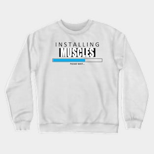 Installing Muscles Crewneck Sweatshirt